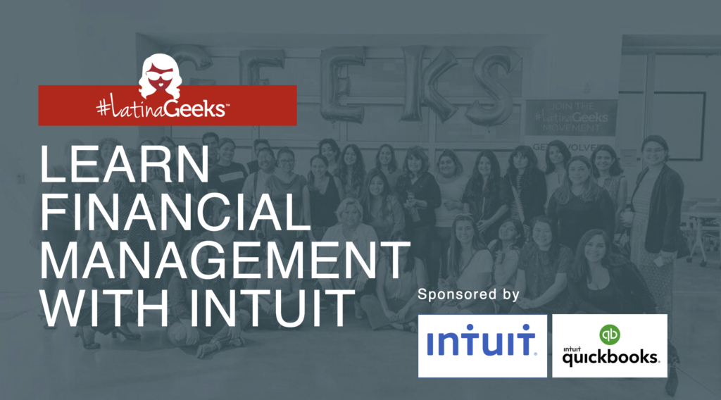 #LatinaGeeks partnered with Intuit to present an enriching virtual opportunity for Latinas to learn financial management using QuickBooks. 