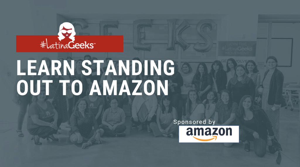 #LatinaGeeks partnered with Amazon on Wednesday, September 29th for a #LatinaGeeks Learn: Stand out to Amazon webinar, focusing on the interview and hiring process within the company.