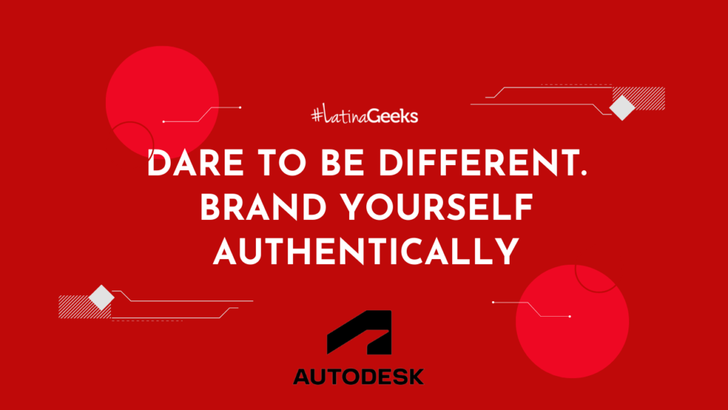 #LatinaGeeks partnered with Autodesk on Wednesday, May 18th for a Dare to be Different. Brand Yourself Authentically workshop, which offered actionable items for making yourself hirable.    