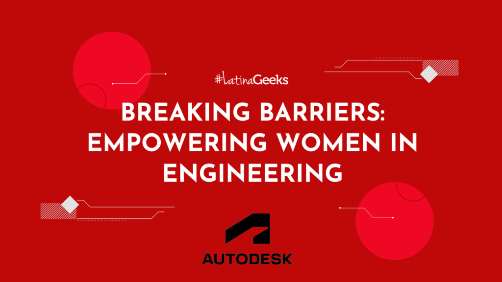 #LatinaGeeks partnered with Autodesk on August 2nd for an insightful and inspiring panel “Breaking Barriers: Empowering Women in Engineering.